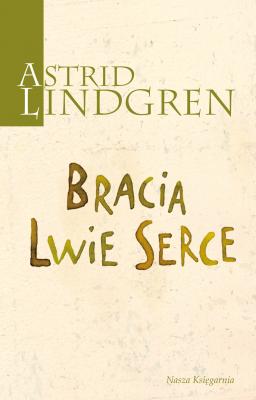 Bracia Lwie Serce - Astrid Lindgren Lektury i edukacja