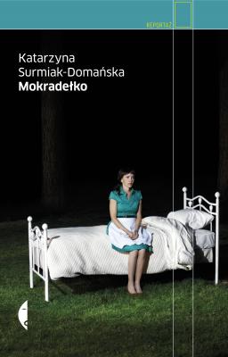 Mokradełko - Katarzyna Surmiak-Domańska Reportaż