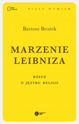 Marzenie Leibniza - prof. dr hab. Bartosz Brożek 