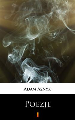 Poezje - Adam Asnyk 