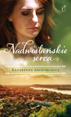 Nadwiślańskie serca - Katarzyna Archimowicz Black Publishing