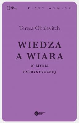 Wiedza a wiara w myśli patrystycznej - Teresa Obolevitch 