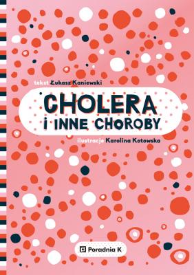 Cholera i inne choroby - Łukasz Kaniewski 