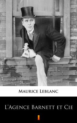 L’Agence Barnett et Cie - Leblanc Maurice 