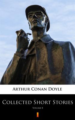 Collected Short Stories - Arthur Conan  Doyle 