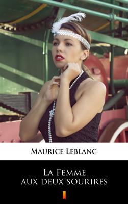 La Femme aux deux sourires - Leblanc Maurice 