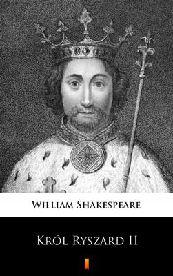 Król Ryszard II - William  Shakespeare 