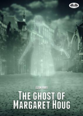 The Ghost Of Margaret Houg - Elton Varfi 
