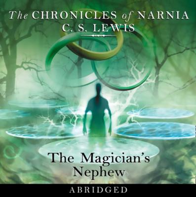 Magician's Nephew (The Chronicles of Narnia, Book 1) - C. S.  Lewis 
