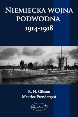 Niemiecka wojna podwodna 1914-1918 - R. H. Gibson 