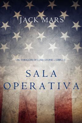 Sala Operativa  - Джек Марс Un Thriller Della Serie di Luke Stone