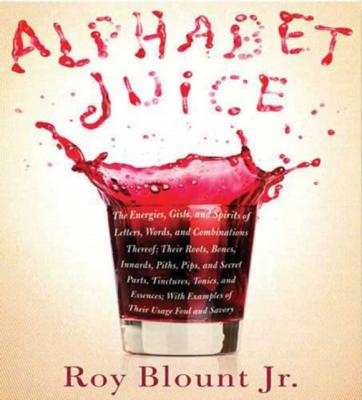 Alphabet Juice - Jr. Roy Blount 