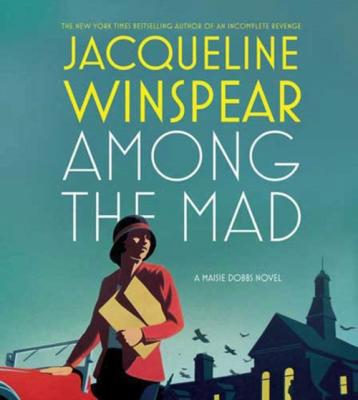 Among the Mad - Jacqueline  Winspear Maisie Dobbs Novels