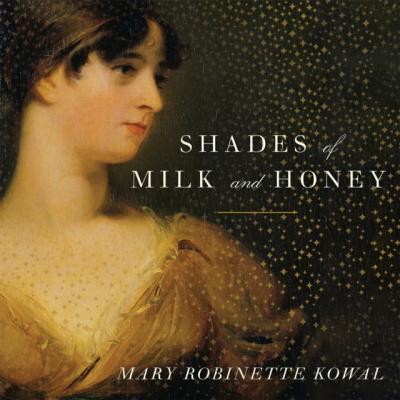 Shades of Milk and Honey - Mary Robinette Kowal Glamourist Histories