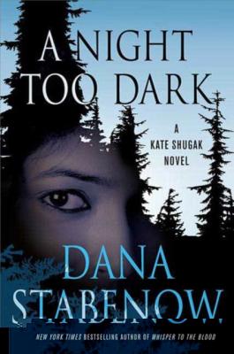 Night Too Dark - Dana  Stabenow Kate Shugak Novels