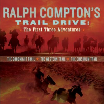 Ralph Compton's Trail Drive: The First Three Adventures - Ralph Compton The Trail Drive