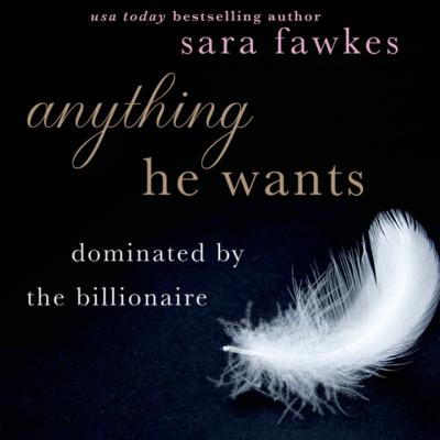 Anything He Wants - Sara Fawkes Anything He Wants