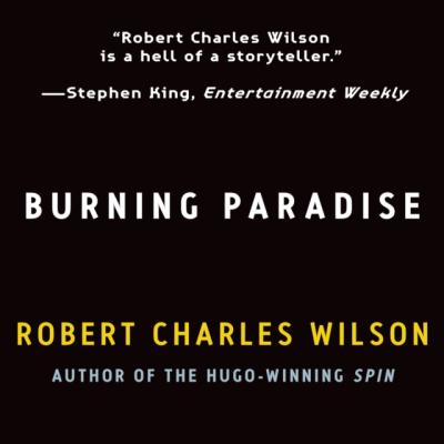 Burning Paradise - Robert Charles Wilson 