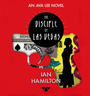 Disciple of Las Vegas - Ian  Hamilton An Ava Lee Novel