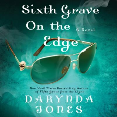Sixth Grave on the Edge - Darynda  Jones Charley Davidson Series