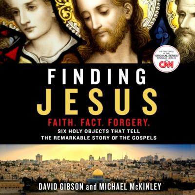 Finding Jesus: Faith. Fact. Forgery. - David  Gibson 