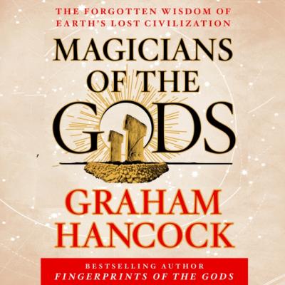 Magicians of the Gods - Graham  Hancock 