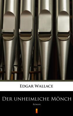 Der unheimliche Mönch - Edgar  Wallace 