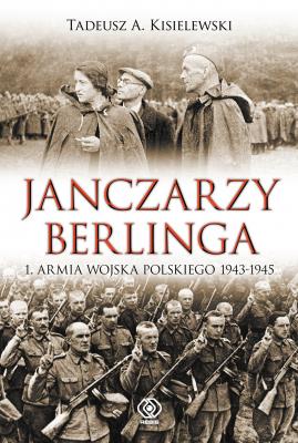 Janczarzy Berlinga - Tadeusz A. Kisielewski Historia