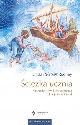 Ścieżka ucznia - Linda Perrone Rooney Nowa ewangelizacja