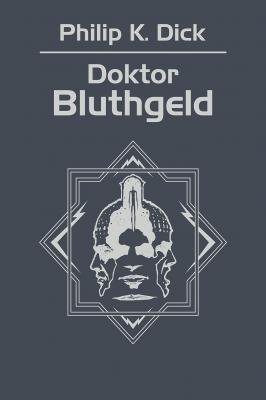 Doktor Bluthgeld - Philip K.  Dick s-f