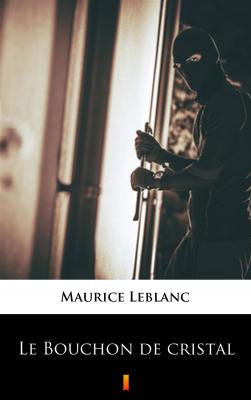 Le Bouchon de cristal - Leblanc Maurice 