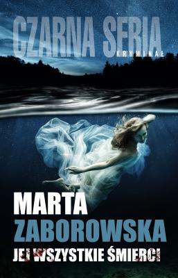 Jej wszystkie śmierci - Marta Zaborowska Czarna Seria