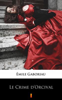 Le Crime d’Orcival - Emile Gaboriau 
