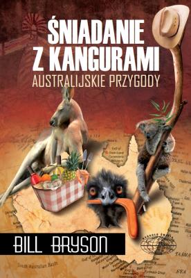 Śniadanie z kangurami - Bill  Bryson Naokoło świata