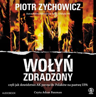 Wołyń zdradzony - Piotr Zychowicz Historia
