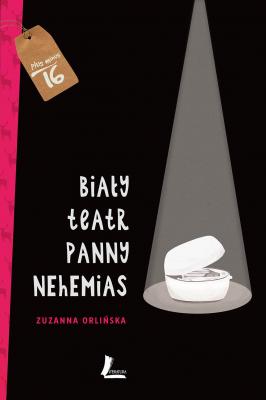 Biały teatr panny Nehemias - Zuzanna Orlińska Plus minus 16