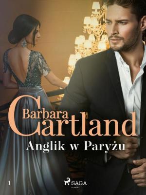 Anglik w Paryżu - Ponadczasowe historie miłosne Barbary Cartland - Барбара Картленд 