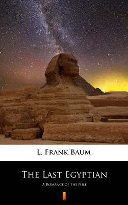 The Last Egyptian - L. Frank  Baum 