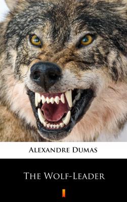 The Wolf-Leader - Александр Дюма 