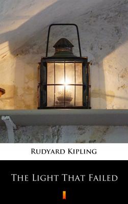 The Light That Failed - Редьярд Киплинг 
