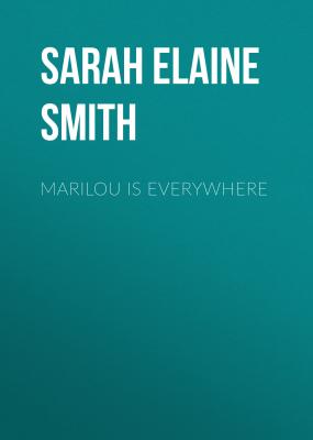 Marilou is Everywhere - Sarah Elaine Smith 