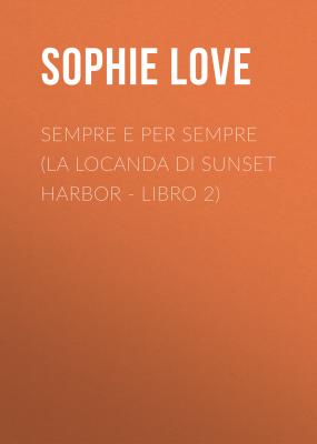 Sempre e per sempre (La Locanda di Sunset Harbor - Libro 2) - Sophie Love 