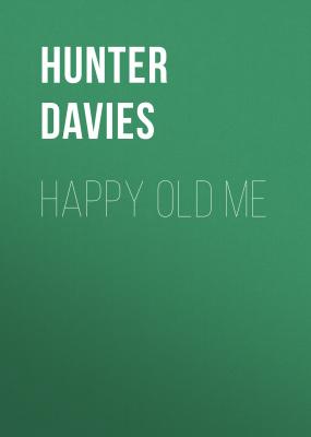 Happy Old Me - Hunter  Davies 