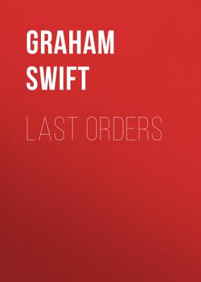 Last Orders - Graham  Swift 