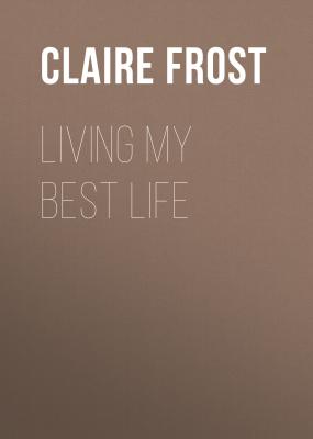 Living My Best Life - Claire Frost 