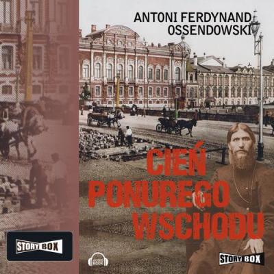 Cień ponurego Wschodu - Antoni Ferdynand Ossendowski 