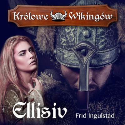 Ellisiv - Frid Ingulstad KRÓLOWE WIKINGÓW