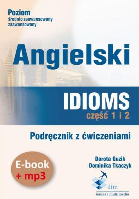Angielski. Idioms. Część 1 i 2. Podręcznik z ćwiczeniami (e-book+mp3) - Dorota Guzik 