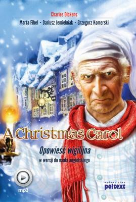 A Christmas Carol. Opowieść wigilijna w wersji do nauki języka angielskiego - Чарльз Диккенс 