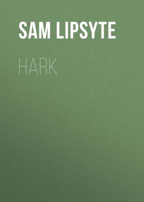 Hark - Sam  Lipsyte 